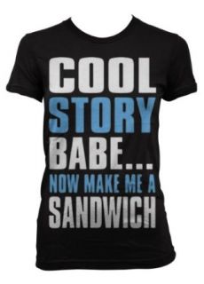 Cybertela Cool Story Babe Now Make Me A Sandwich Junior Girl's T shirt Clothing