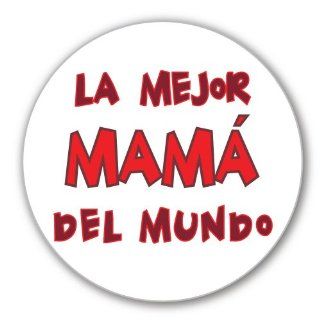 World's Best Mom in Spanish (La Mejor Mama) Pinback Button   3 1/4" Large 