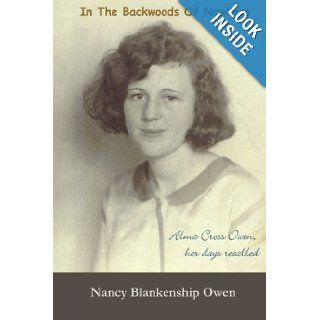 In the Backwoods of Nowhere Nancy Blankenship Owen 9781435759305 Books