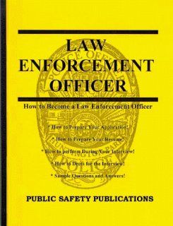 How to Prepare for an Interview and Obtain a Job as a Law Enforcement Officer Randy Narramore 9781929308002 Books