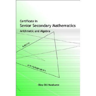 Certificate in Senior Secondary Mathematics Okay DILI Nwabueze 9780754116653 Books