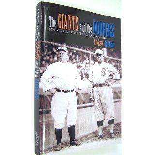 The Giants and the Dodgers Four Cities, Two Teams, One Rivalry Andrew Goldblatt 0000786416408 Books
