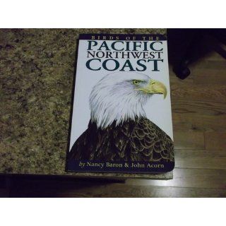 Birds of the Pacific Northwest Coast Nancy Baron, John Acorn 0779101050824 Books
