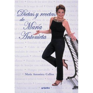 Dietas y Recetas de Mara Antonieta (Spanish Edition) Maria Antonieta Collins 9781400084517 Books