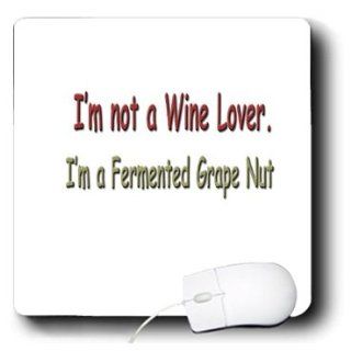 mp_4334_1 Funny Quotes And Sayings   I m not a Wine Lover I m a Fermented Grape Nut   Mouse Pads Computers & Accessories
