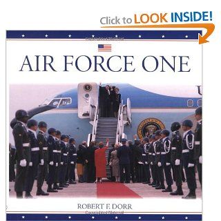 Air Force One Robert F. Dorr 9780760310557 Books