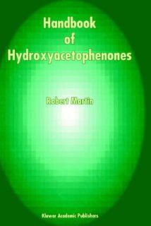 Handbook of Hydroxyacetophenones (9780792345640) R. Martin Books
