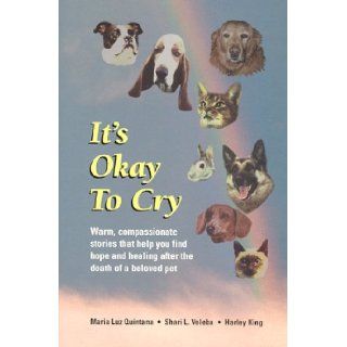 It's Okay To Cry Maria L. Quintana, Shari L. Veleba, Harley G. King 9780965593601 Books