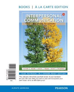 Interpersonal Communication Relating to Others Relating to Others, Books a la Carte Edition (7th Edition) (9780205930487) Steven A. Beebe, Susan J. Beebe, Mark V. Redmond Books
