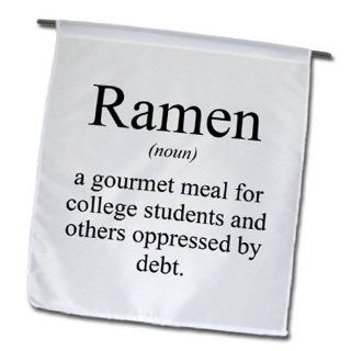 fl_173340_1 EvaDane   Funny Quotes   Ramen noun a gourmet meal for college students and others oppressed by debt   Flags   12 x 18 inch Garden Flag  Patio, Lawn & Garden