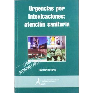 Urgencias por intoxicaciones / Poisonings Emergency (Spanish Edition) Raul Martos Garcia 9788495658944 Books