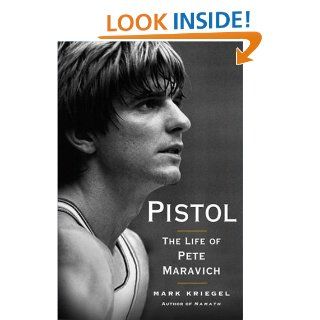 Pistol The Life of Pete Maravich Mark Kriegel 9780743284974 Books