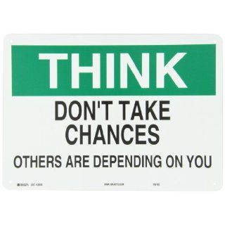Brady 25330 Plastic Safety Slogans Sign, 10" X 14", Legend "Don'T Take Chances Others Are Depending On You" Industrial Warning Signs