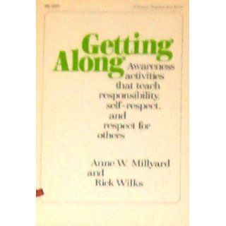Getting Along Awareness Activities That Teach Responsibility, Self Respect, and Respect for Others (A Fearon teacher aid book) Anne W. Millyard, Rick Wilks 9780822433774 Books