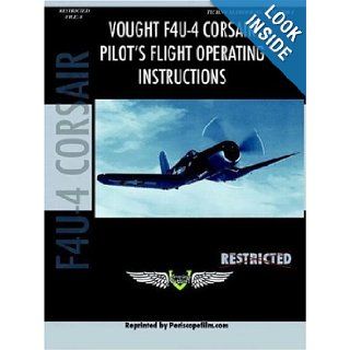 Vought F4U 4 Corsair Fighter Pilot's Flight Manual Periscope Film 9781411689602 Books