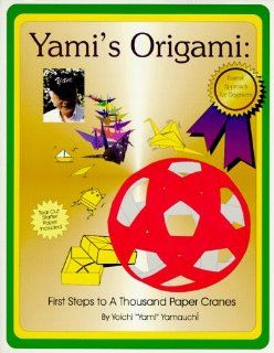 Yamis Origami First Steps to a Thousand Paper Cranes Yami Yamauchi 9781890597009 Books