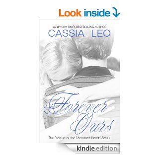 Forever Ours (Shattered Hearts Book 1)   Kindle edition by Cassia Leo. Literature & Fiction Kindle eBooks @ .