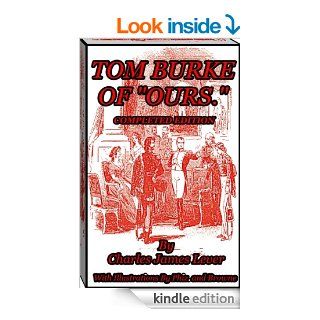 Tom Burke Of Ours; Completed Edition (Vol. I+II)   Kindle edition by Charles James Lever, Browne, Phiz. Literature & Fiction Kindle eBooks @ .