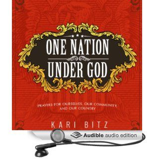 One Nation Under God Prayers for Ourselves, Our Community, and Our Country (Audible Audio Edition) Kari Bitz Books