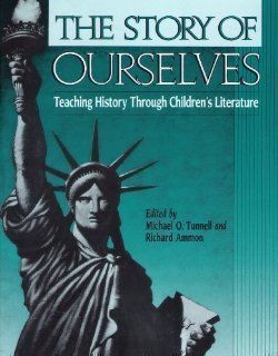 The Story of Ourselves Teaching History Through Children's Literature (9780435087258) Richard Ammon, Michael Tunnell Books