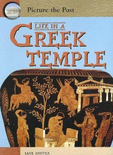 Life in a Greek Temple (Picture the Past) Jane Shuter 9781403464491 Books