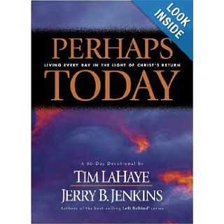 Perhaps Today Living Every Day in the Light of Christ's Return Tim LaHaye, Jerry B. Jenkins 9780842336017 Books