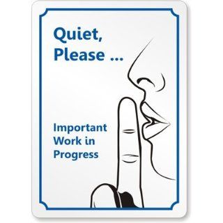 Quiet, PleaseImportant Work in Progress Label, 10" x 7" Industrial Warning Signs