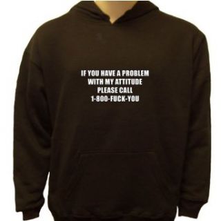 If You Have a Problem With My Attitude, Please Call 1 800 FUCK YOU Sweatshirt Clothing