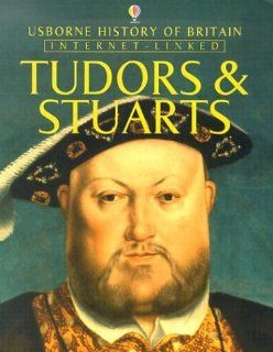 Tudors and Stuarts (Usborne History of Britain) Fiona Patchett, Jane Chisholm, Stephen Wright 9780794505318 Books