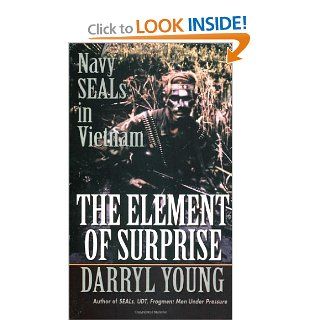 The Element of Surprise Navy Seals in Vietnam Darryl Young 9780804105811 Books