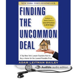 Finding the Uncommon Deal A Top New York Lawyer Explains How to Buy a Home for the Lowest Possible Price (Audible Audio Edition) Adam Leitman Bailey, Bruce Lorie Books