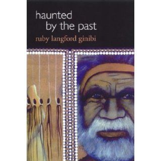 Haunted by the Past Ruby Langford Ginibi 9781864487589 Books