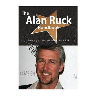 The Alan Ruck Handbook   Everything You Need to Know About Alan Ruck (Paperback)   Common By (author) Emily Smith 0884337630402 Books
