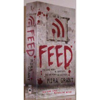 Feed (Newsflesh, Book 1) Mira Grant 9780316081054 Books