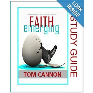 FAITH Emerging   Study Guide If You Can Believe   All Things Are Possible Tom Cannon 9780983190868 Books