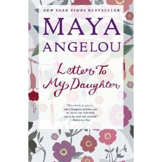Letter to My Daughter Maya Angelou 9780812980035 Books