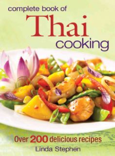Complete Book of Thai Cooking Over 200 Delicious Recipes (Paperback) International