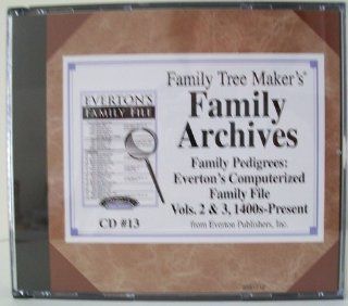 Family Tree Maker's Family Archives Family Pedigrees Everton's Computerizdd Faimly File Vols, 2 & 3, 1400s present Cd 13 Software