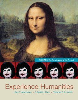 Experience Humanities Volume 2 The Renaissance to the Present (9780077494711) Roy Matthews, DeWitt Platt, Thomas Noble Books