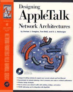 Designing Appletalk Networks Architectures Previously Designing Appletalk Networks (Network Frontiers Field Manual) Dorian J. Cougias, Tom Dell, E. L. Heiberger 9780121925666 Books