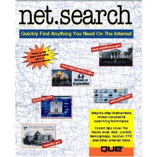 Net.Search/Quickly Find Anything You Need on the Internet How to Quickly Find Anything You Need on the Net William Eager 9780789702425 Books