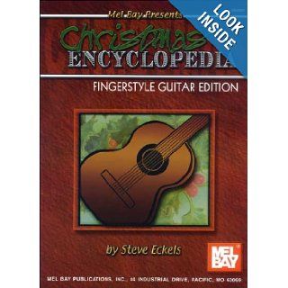 Mel Bay Christmas Encyclopedia Fingerstyle Guitar Edition Steve Eckels 9780786667345 Books