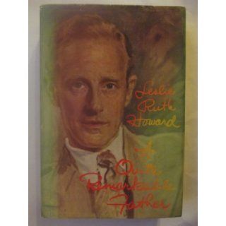 A QUITE REMARKABLE FATHER the Biography of Leslie Howard LESLIE RUTH HOWARD Books