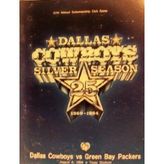Dallas Cowboys Silver Season 25 1960 1984 Dallas Cowboys vs. Green Bay Packers (August 4) Greg Aiello, 37th Annual Salesmanship Club Game Books