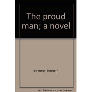 The proud man; a novel Elizabeth Linington Books