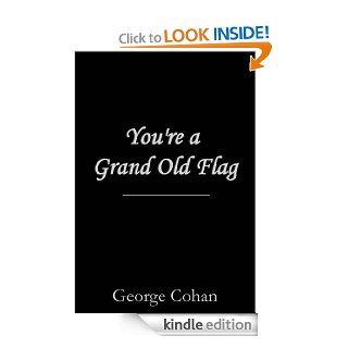 You're a Grand Old Flag   Kindle edition by George M. Cohan. Literature & Fiction Kindle eBooks @ .