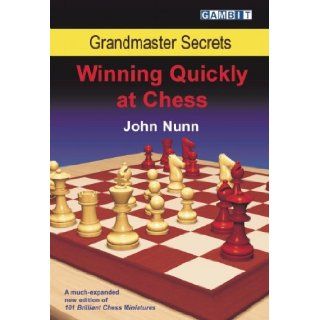 Grandmaster Secrets Winning Quickly at Chess John Nunn 9781904600893 Books