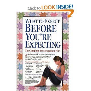 What to Expect Before You're Expecting Heidi Murkoff, Sharon Mazel 9780761152767 Books