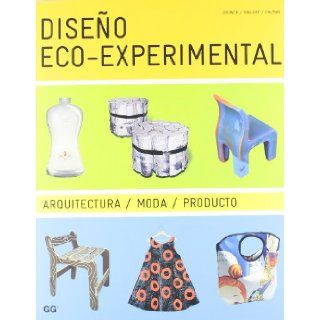 Diseno Eco Experimental/ Eco Experimental design Arquitectura, Moda, Producto (Spanish Edition) Clara Brower, Rachel Mallory, Zachary Ohlman 9788425221392 Books