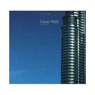Cesar Pelli Recent Themes Michael Crosbie 9783764359027 Books